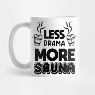 Less drama more sauna Sauna lovers Sauna Goers Funny Comic Mug